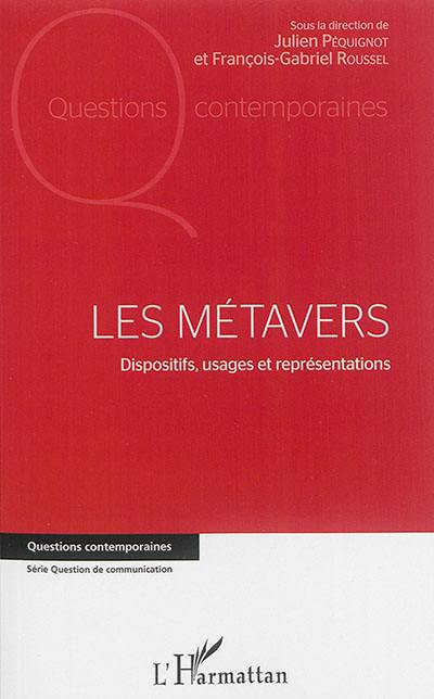 Les métavers : dispositifs, usages et représentations