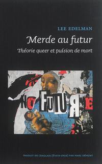 Merde au futur : théorie queer et pulsion de mort