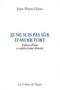 Je ne suis pas sûr d'avoir tort : valeurs d'hier et repères pour demain