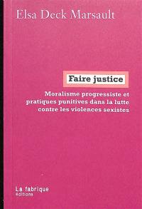 Faire justice : moralisme progressiste et pratiques punitives dans la lutte contre les violences sexistes