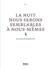 La nuit nous serons semblables à nous-mêmes