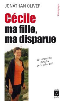 Cécile : ma fille, ma disparue : témoignage