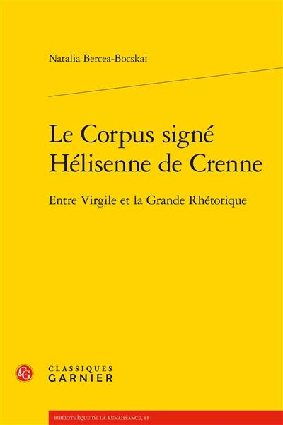 Le corpus signé Hélisenne de Crenne : entre Virgile et la grande rhétorique