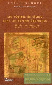 Les régimes de change dans les marchés émergents : quelles perspectives pour le XXIe siècle ?