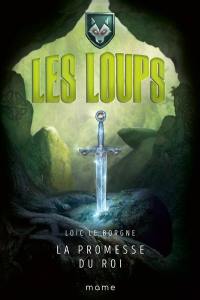 Les loups. Vol. 2. La promesse du roi