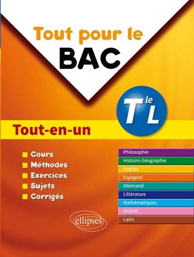 Tout pour le bac terminale L : tout-en-un : cours, méthodes, exercices, sujets, corrigés