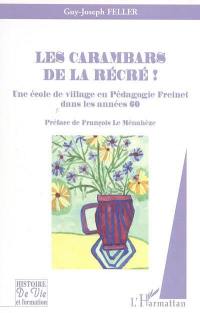 Les carambars de la récré ! : une école de village en pédagogie Freinet dans les années 60