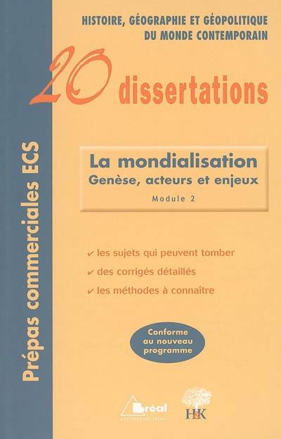 La mondialisation : genèse, acteurs et enjeux : histoire, géographie et géopolitique du monde contemporain : prépas commerciales ECS