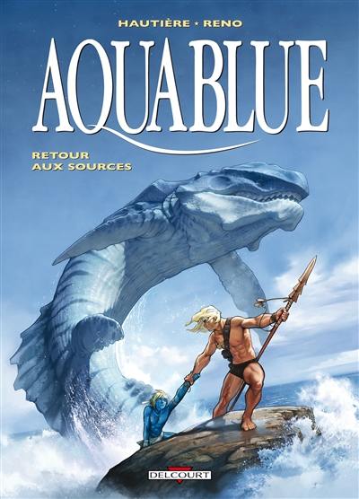 Aquablue. Vol. 12. Retour aux sources