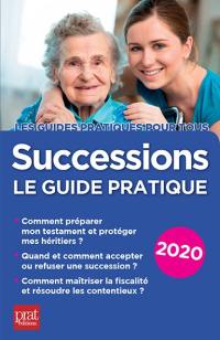 Successions : le guide pratique 2020 : à jour de la loi Pacte