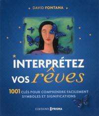 Interprétez vos rêves : 1.001 clés pour comprendre facilement symboles et significations