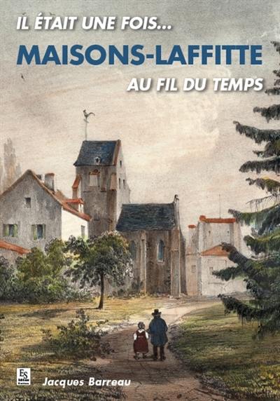 Il était une fois... Maisons-Laffitte au fil du temps