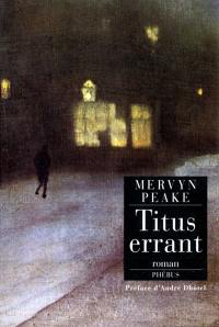 La trilogie de Gormenghast. Vol. 3. Titus errant