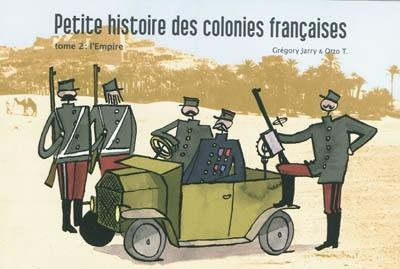 Petite histoire des colonies françaises. Vol. 2. L'Empire