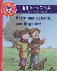 Bily et Zoa. Bâtir une cabane, quelle galère !