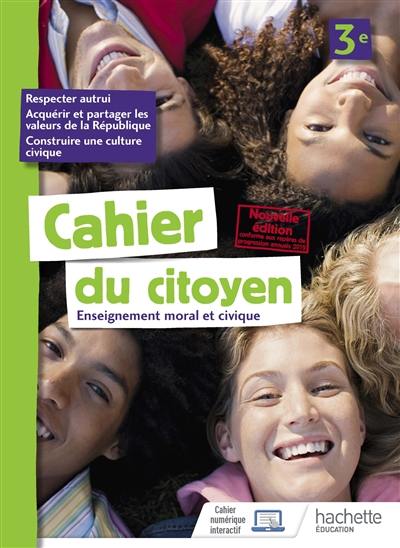 Cahier du citoyen 3e : enseignement moral et civique