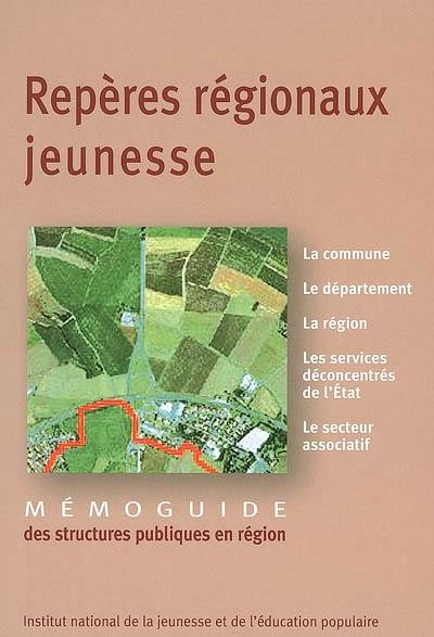 Repères régionaux jeunesse : mémoguide des structures publiques en région