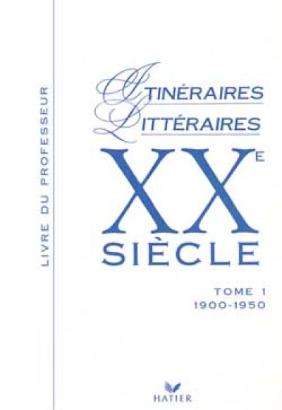 XXe siècle : livre du professeur. Vol. 1. 1900-1950