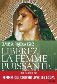 Libérez la femme puissante : l'amour immaculé de Notre Mère pour l'âme sauvage