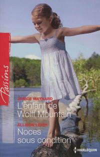 L'enfant de Wolff Mountain. Noces sous condition