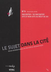 Sujet dans la cité (Le) : revue internationale de recherche biographique, n° 9. Raconter-se raconter : dits et non-dits du récit de soi