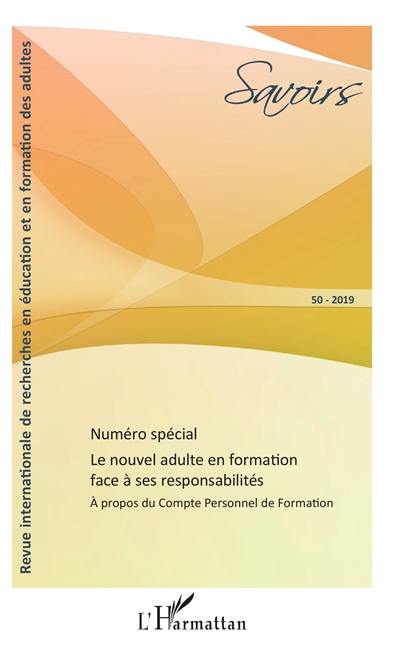 Savoirs, n° 50. Le nouvel adulte en formation, face à ses responsabilités : à propos du compte personnel de formation