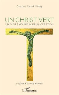 Un Christ vert : un dieu amoureux de sa création