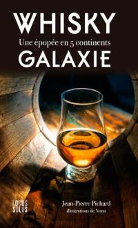 Whisky galaxie : une épopée en 5 continents