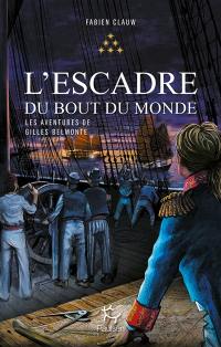 Les aventures de Gilles Belmonte. Vol. 6. L'escadre du bout du monde