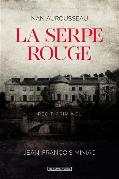 La serpe rouge : récit criminel