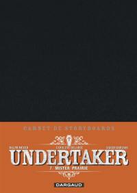 Undertaker. Vol. 7. Mister Prairie : carnet de storyboards