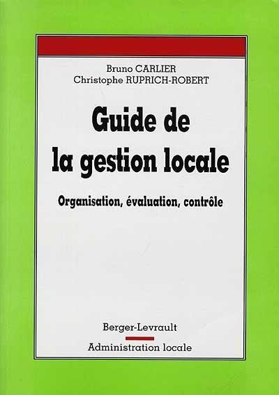 Guide de la gestion locale : organisation, évaluation, contrôle