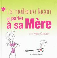 La meilleure façon de parler à sa mère