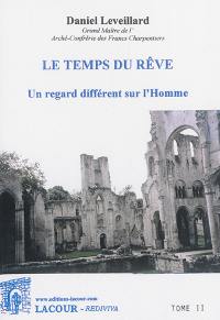 Le temps du rêve : un regard différent sur l'Homme. Vol. 2