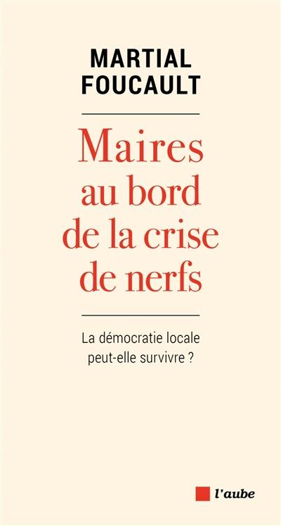 Maires au bord de la crise de nerfs : la démocratie locale peut-elle survivre ?