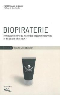 Biopiraterie : quelles alternatives au pillage des ressources naturelles et des savoirs ancestraux ?