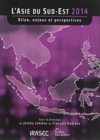 L'Asie du Sud-Est 2014 : bilan, enjeux et perspectives