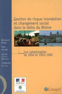 Gestion du risque inondation et changement social dans le delta du Rhône : les catastrophes de 1856 et 1993-1994