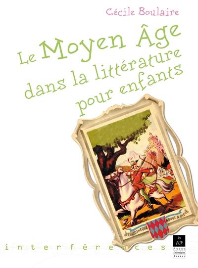 Le Moyen Age dans la littérature pour enfants : 1945-1999