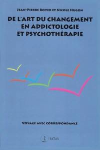 De l'art du changement en addictologie et psychothérapie : voyage avec correspondance