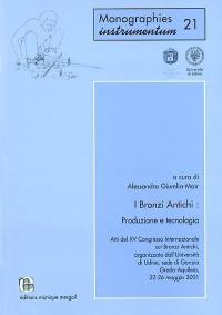 I bronzi antichi : produzione e tecnologia : atti del XV Congresso internazionale sui bronzi antichi