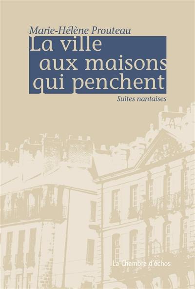 La ville aux maisons qui penchent : suites nantaises