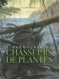 L'aventure des chasseurs de plantes