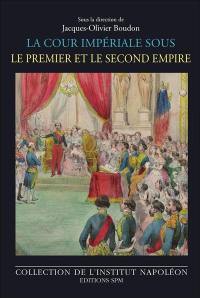 La cour impériale sous le premier et le second Empire