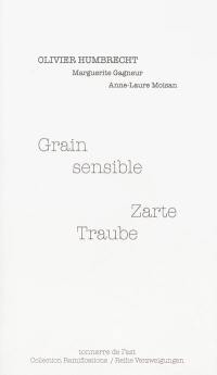 Grain sensible. Zarte Traube