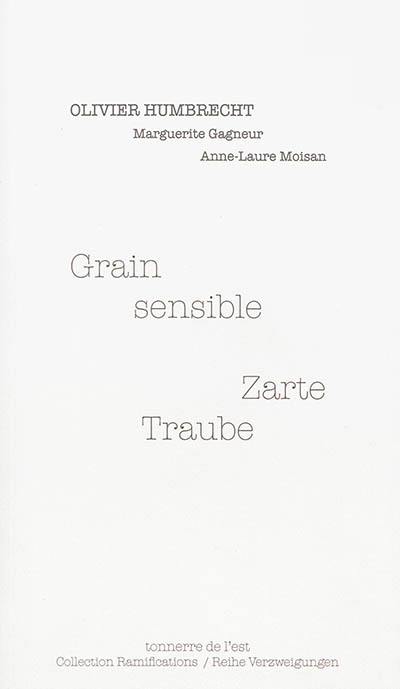 Grain sensible. Zarte Traube