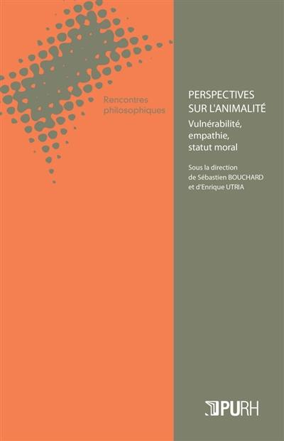 Perspectives sur l'animalité : vulnérabilité, empathie, statut moral