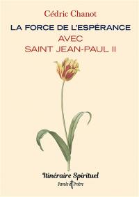 La force de l'espérance avec saint Jean-Paul II