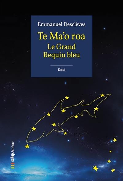 Te Ma'o roa : le grand requin bleu : essai