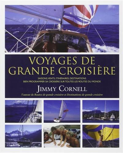 Voyages de grande croisière : saisons, vents, itinéraires, destinations : bien programmer sa croisière sur toutes les routes du monde